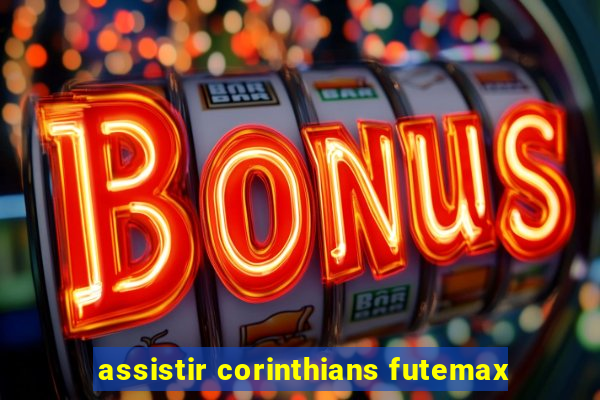 assistir corinthians futemax